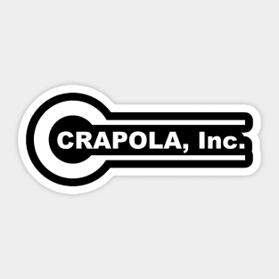 Crapola Inc Sticker